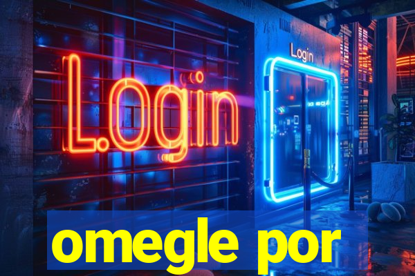 omegle por